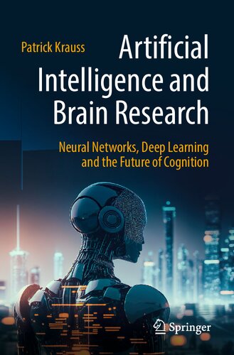 Artificial Intelligence and Brain Research: Neural Networks, Deep Learning and the Future of Cognition