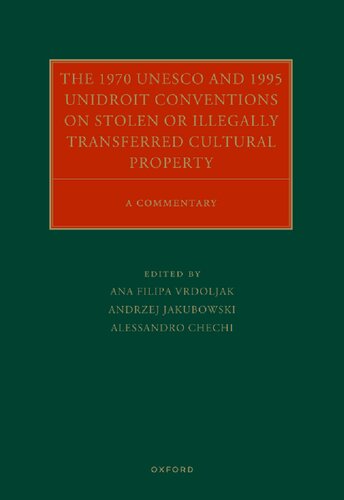 The 1970 UNESCO and 1995 UNIDROIT Conventions on Stolen or Illegally Transferred Cultural Property: A Commentary (Oxford Commentaries on International Cultural Heritage Law)