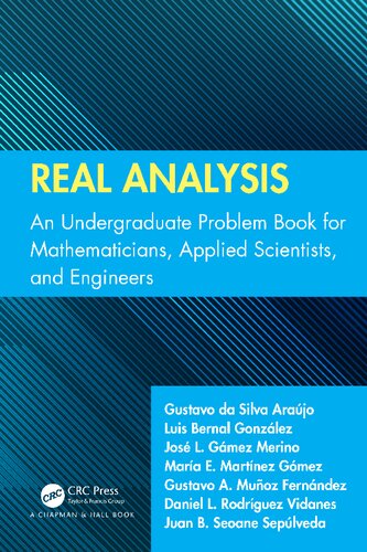 Real Analysis. An Undergraduate Problem Book for Mathematicians, Applied Scientists, and Engineers