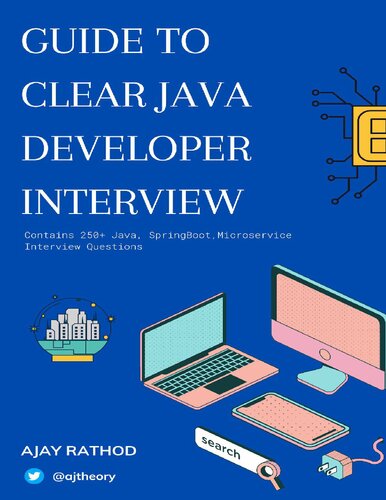 Guide To Clear Java Developer Interview: Contains 250+ Java, Spring-Boot, Microservice Interview Questions