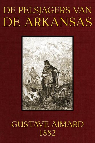 De pelsjagers van de Arkansas: Tafereelen uit de wouden en prairien van Amerika