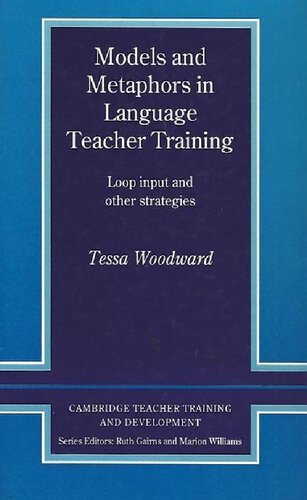 Models and Metaphors in Language Teacher Training: Loop Input and Other Strategies (Cambridge Teacher Training and Development)