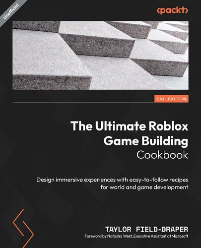 The Ultimate Roblox Game Building Cookbook: Design immersive experiences with easy-to-follow recipes