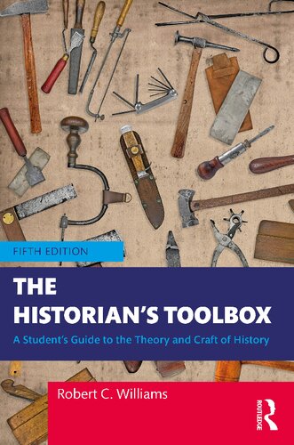 The Historian's Toolbox: A Student's Guide To The Theory And Craft Of History