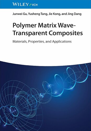 Polymer Matrix Wave-Transparent Composites: Materials, Properties, and Applications