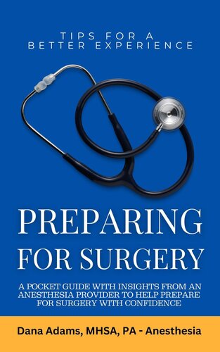 Preparing for Surgery - A pocket guide with insights from an Anesthesia provider to help prepare for surgery with confidence (Jul 31, 2024)_(B0DBSMNDK2).epub