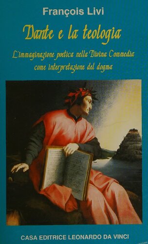 Dante e la teologia. L'immaginazione poetica nella «Divina Commedia» come interpretazione del dogma