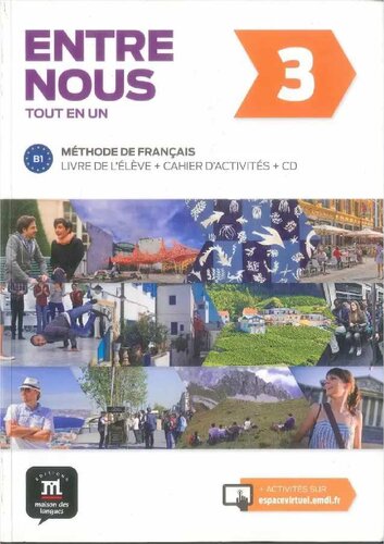 Entre nous: méthode de français. Entre nous tout en un, 3 : méthode de français : livre de l'élève + cahier d'activités + CD. 3