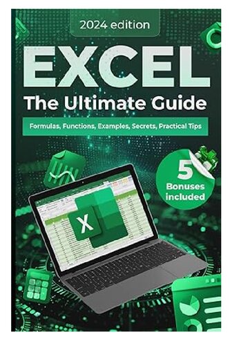 Excel Comprehensive Resource with Formulas, Functions, Examples, Secrets, Illustrations, Practical Tips