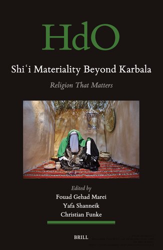 Religion That Matters: Shi‘i Materiality Beyond Karbala