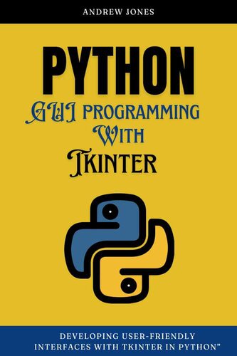 Python GUI Programming with Tkinter: Developing User-Friendly Interfaces with Tkinter in Python