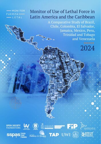 Monitor of Use of Lethal Force in Latin America and the Caribbean : A Comparative Study of Brazil, Chile, Colombia, El Salvador, Jamaica, Mexico, Peru, Trinidad and Tobago and Venezuela 2024