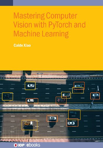 Mastering Computer Vision with PyTorch and Machine Learning 2024