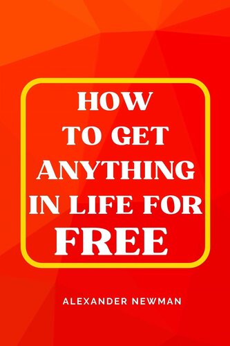 How to Get Anything in Life for Free