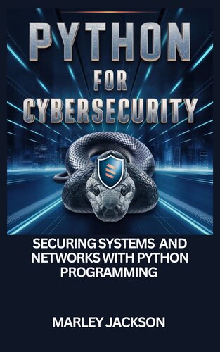 Python For Cybersecurity : Securing Systems And Networks With Python Programming