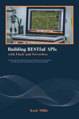 Building RESTful APIs with Flask and Serverless: Learn to write clean, Pythonic code for your API, deploy it to the cloud with a few clicks, and watch it scale effortlessly as your user base explodes