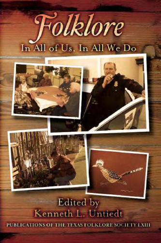 Folklore: In All of Us, In All We Do (Publications of the Texas Folklore Society)