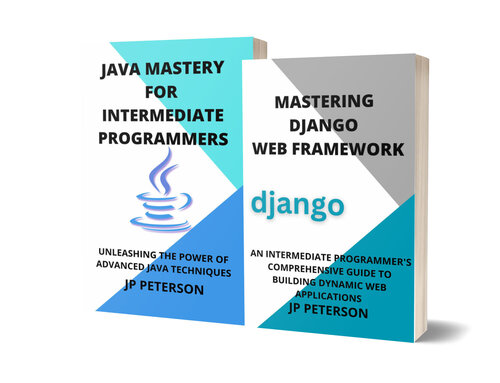 MASTERING DJANGO WEB FRAMEWORK AND JAVA FOR INTERMEDIATE PROGRAMMERS: AN INTERMEDIATE PROGRAMMER'S COMPREHENSIVE GUIDE TO BUILDING DYNAMIC WEB APPLICATIONS - 2 BOOKS IN 1