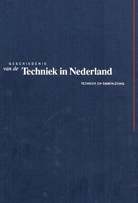 Geschiedenis van de techniek in Nederland. De wording van een moderne samenleving 1800-1890. Deel VI