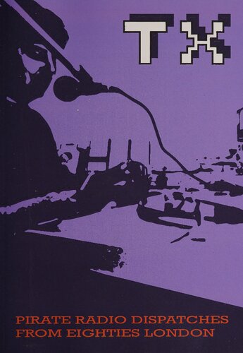 TX Magazine: Pirate Radio Dispatches from Eighties London