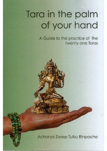 Tara in the palm of your hand: A guide to the practice of the twenty-one Taras according to the Mahasiddha Surya Gupta tradition