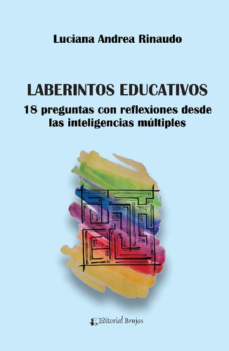 Laberintos educativos. 18 preguntas con reflexiones desde las inteligencias múltiples