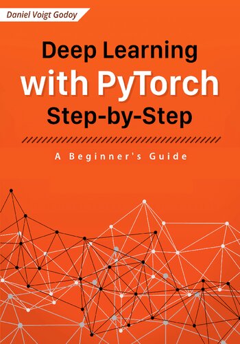 Deep Learning with PyTorch : Step-by-Step A Beginner's Guide (2024)