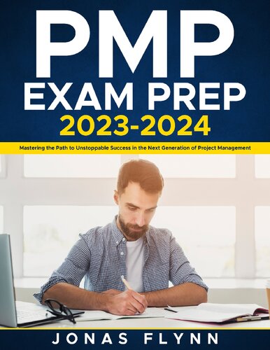 PMP Exam Prep (2023 - 2024): Mastering the Path to Unstoppable Success in the Next Generation of Project Management