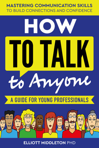 How to Talk to Anyone: A Guide for Young Professionals: Mastering Communication Skills to Build Connections and Confidence