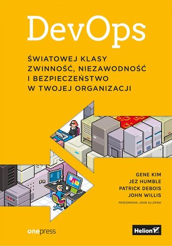 DevOps. Światowej klasy zwinność, niezawodność i bezpieczeństwo w Twojej organizacji