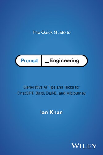 The Quick Guide to Prompt Engineering: Generative AI Tips and Tricks for ChatGPT, Bard, Dall-E, and Midjourney