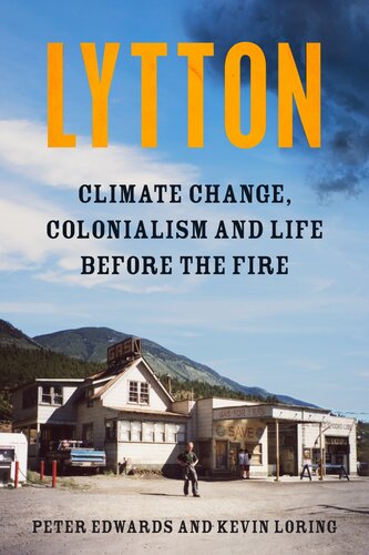 Lytton - Climate Change, Colonialism and Life Before the Fire