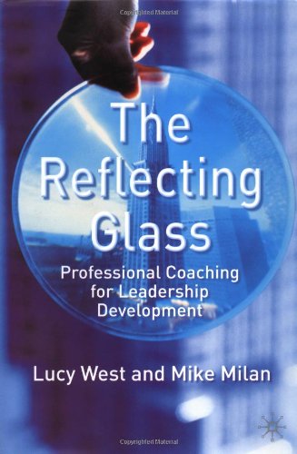 The Reflecting Glass: Professional Coaching for Leadership Development