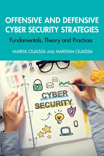 Offensive and Defensive Cyber Security Strategies: Fundamentals, Theory and Practices (Cyber Shorts)