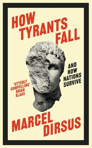 How Tyrants Fall - And How Nations Survive