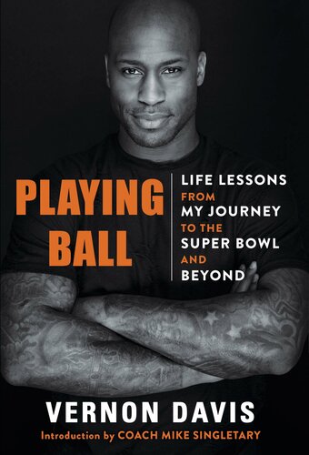 Playing Ball: Life Lessons from My Journey to the Super Bowl and Beyond