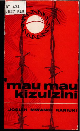 "Mau Mau" kizuizini: kisa cha miaka saba ndani ya kampi za kuhamishwa katika Kenya