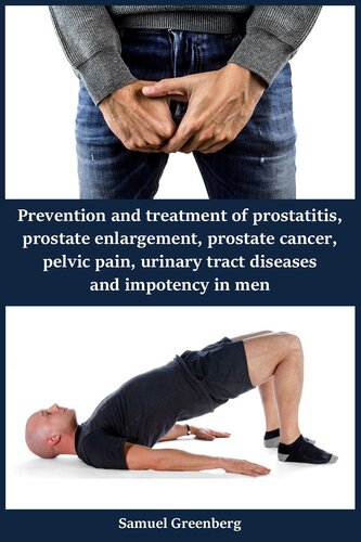 Prevention and treatment of prostatitis, prostate enlargement, prostate cancer, pelvic pain, urinary tract diseases and impotency in men