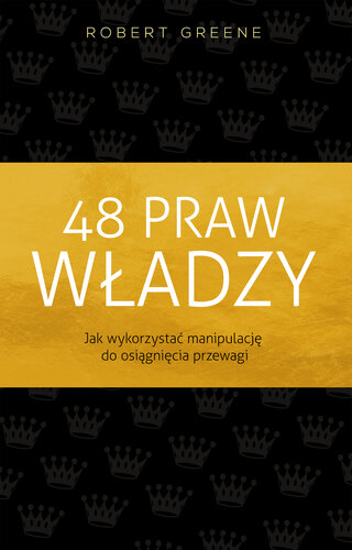 48 praw władzy. Jak wykorzystać manipulację do osiągnięcia przewagi