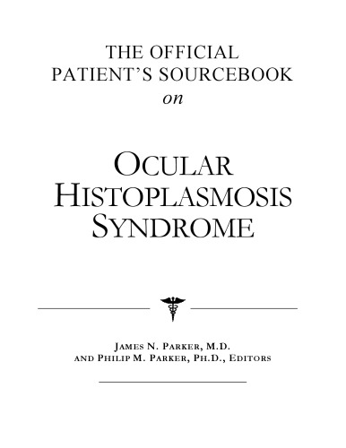 The Official Patient's Sourcebook on Ocular Histoplasmosis Syndrome