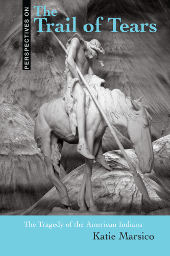 The Trail of Tears: The Tragedy of the American Indians (Perspectives on)