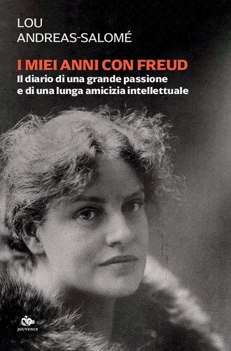 I miei anni con Freud. Il diario di una grande passione e di una lunga amicizia intellettuale