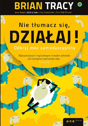 Nie tłumacz się, działaj! Odkryj moc samodyscypliny