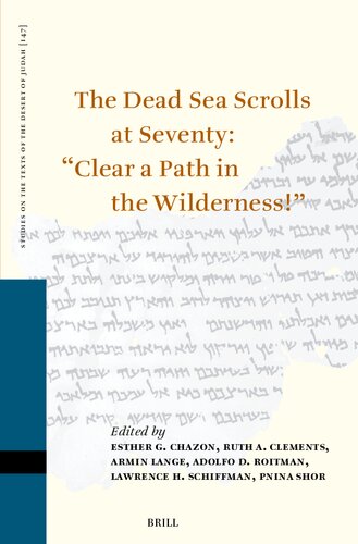 The Dead Sea Scrolls at Seventy: “Clear a Path in the Wilderness!”: Proceedings of the Sixteenth International Symposium of the Orion Center for the Study of the Dead Sea Scrolls and Associated Literature, Cosponsored by the University of Vienna, New York University, the Israel Antiquities Authority, and the Israel Museum