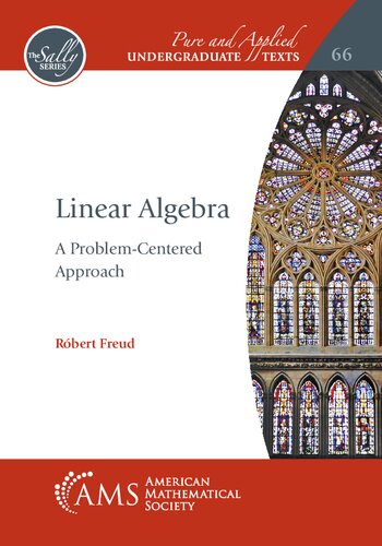 Linear Algebra: A Problem-Centered Approach