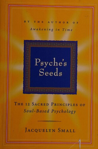 Psyche's Seeds: The Twelve Sacred Principles of Soul-Based Psychology