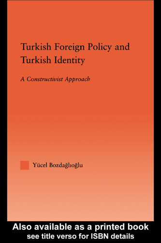 Turkish Foreign Policy and Turkish Identity: A Constructivist Approach (International Relations Series)