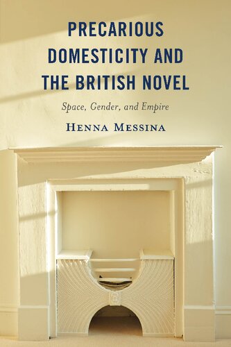 Precarious Domesticity and the British Novel: Space, Gender, and Empire