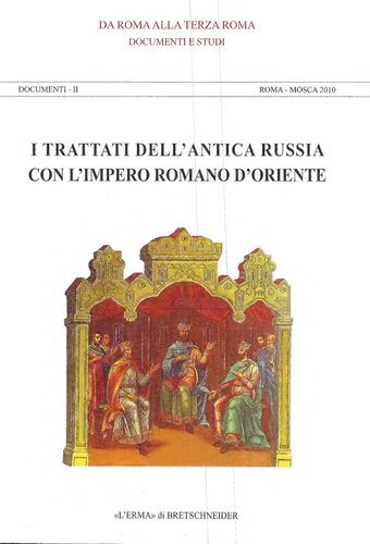 I trattati dell'antica Russia con l'Impero romano d'oriente. Documenti e Studi. Documenti II, Roma - Mosca 2010