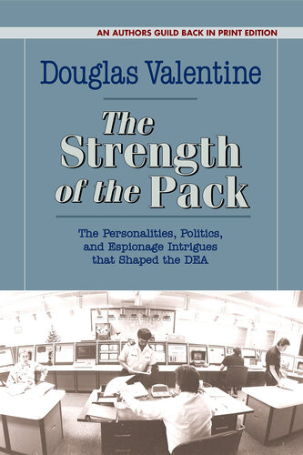 The Strength of the Pack:The Personalities, Politics and Espionage Intrigues that Shaped the DEA